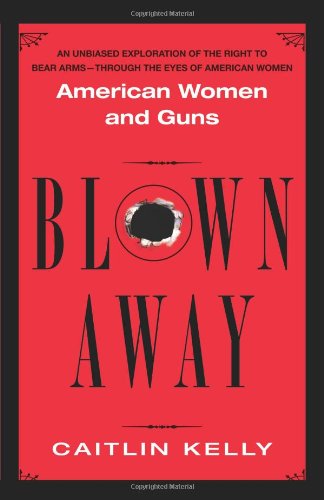 BLOWN AWAY : AMERICAN WOMEN AND GUNS