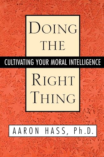 Beispielbild fr Doing the Right Thing: Cultivating Your Moral Intelligence zum Verkauf von WorldofBooks