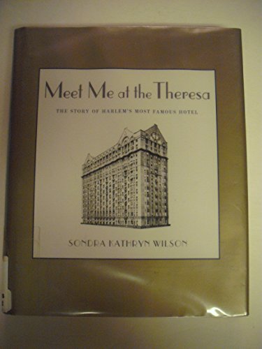 Stock image for Meet Me at the Theresa: The Story of Harlem's Most Famous Hotel for sale by Books of the Smoky Mountains