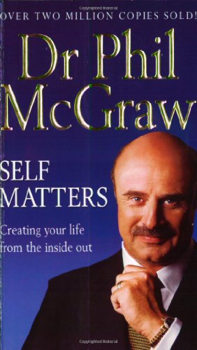 9780743468039: Self Matters: Creating Your Life From The Inside Out