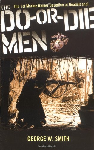 Beispielbild fr The Do-or-Die Men : The 1st Marine Raider Battalion at Guadalcanal zum Verkauf von Better World Books
