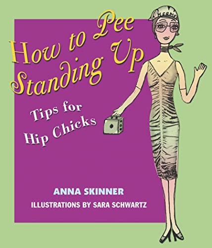 Stock image for How to Pee Standing Up: Tips for Hip Chicks for sale by Wonder Book
