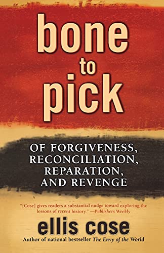 Imagen de archivo de Bone to Pick: Of Forgiveness, Reconciliation, Reparation, and Revenge a la venta por Wonder Book