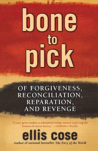 Stock image for Bone to Pick: Of Forgiveness, Reconciliation, Reparation, and Revenge for sale by Wonder Book