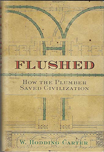 Imagen de archivo de Flushed: How the Plumber Saved Civilization a la venta por SecondSale