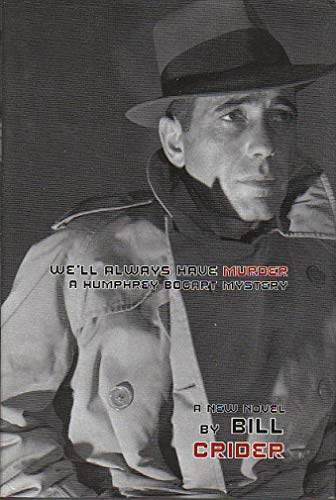We'll Always Have Murder: A Humphrey Bogart Mystery (9780743475051) by Crider, Bill