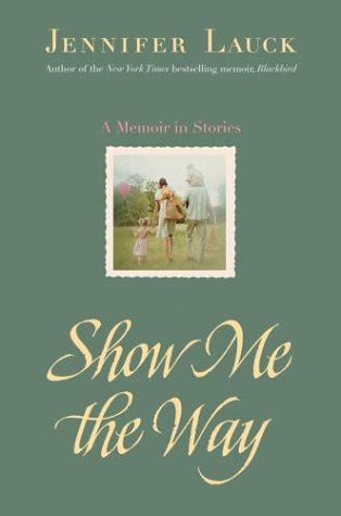 Beispielbild fr Show Me the Way : A Memoir in Stories zum Verkauf von Better World Books