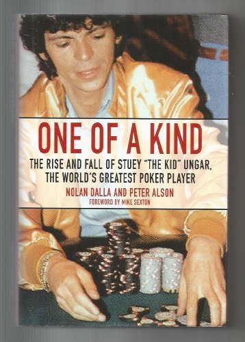 Stock image for One Of A Kind: The Rise And Fall Of Stuey "The Kid" Unger, The World's Greatest Poker Player for sale by Irish Booksellers
