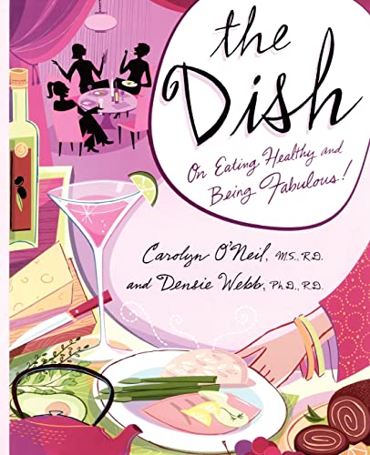 Imagen de archivo de The Dish : On Eating Healthy and Being Fabulous! a la venta por Better World Books