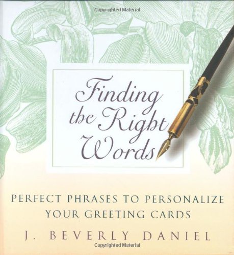 Beispielbild fr Finding the Right Words: Perfect Phrases to Personalize Your Greeting Cards zum Verkauf von Wonder Book