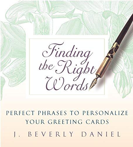 Stock image for Finding the Right Words: Perfect Phrases to Personalize Your Greeting Cards for sale by SecondSale