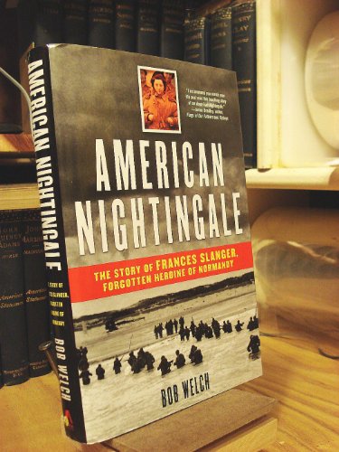 Beispielbild fr American Nightingale : The Story of Frances Slanger, Forgotten Heroine of Normandy zum Verkauf von Better World Books