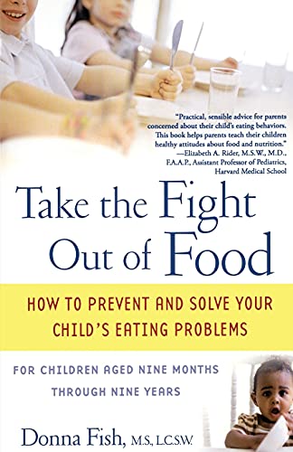 Beispielbild fr Take the Fight Out of Food: How to Prevent and Solve Your Child's Eating Problems zum Verkauf von Wonder Book
