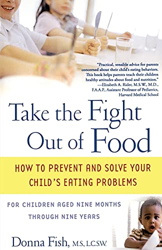 Imagen de archivo de Take the Fight Out of Food: How to Prevent and Solve Your Child's Eating Problems a la venta por WorldofBooks