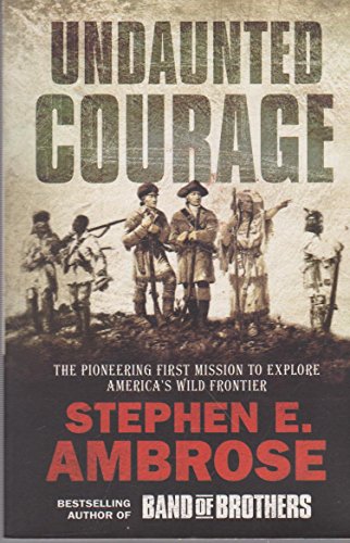 Beispielbild fr Undaunted Courage : The Pioneering First Mission to Explore America's Western Wilderness zum Verkauf von Wonder Book