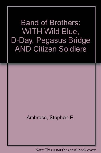 9780743478564: WITH "Wild Blue", "D-Day", "Pegasus Bridge" AND "Citizen Soldiers"