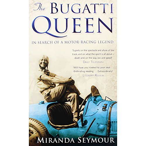 Stock image for The Bugatti Queen: In Search of a Motor-Racing Legend. Miranda Seymour for sale by ThriftBooks-Dallas