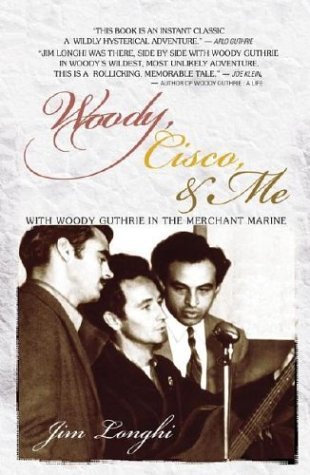 9780743480048: Woody, Cisco, & Me: With Woody Guthrie in the Merchant Marine
