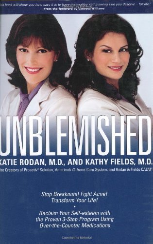 Unblemished: Stop Breakouts! Fight Acne! Transform Your Life! Reclaim Your Self-Esteem With the P...