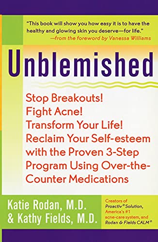 Beispielbild fr Unblemished: Stop Breakouts! Fight Acne! Transform Your Life! Reclaim Your Self-Esteem with the Proven 3-Step Program Using Over-the-Counter Medications zum Verkauf von SecondSale