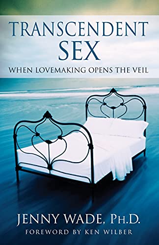 Transcendent Sex: When Lovemaking Opens the Veil (9780743482172) by Wade, Jenny
