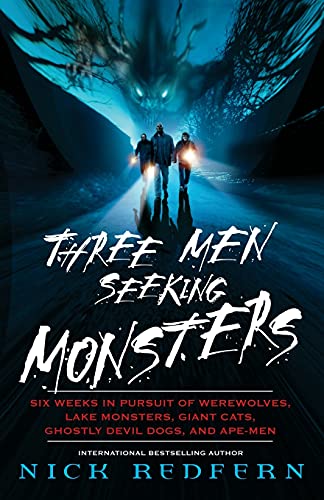 Imagen de archivo de Three Men Seeking Monsters: Six Weeks in Pursuit of Werewolves, Lake Monsters, Giant Cats, Ghostly Devil Dogs, and Ape-Men a la venta por HPB-Diamond