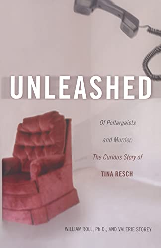 Stock image for Unleashed: Of Poltergeists and Murder: The Curious Story of Tina Resch for sale by ThriftBooks-Dallas