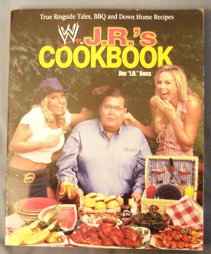 9780743483100: J.R.'s Cookbook: True Ringside Tales, BBQ and Downhome Recipes (WWE)