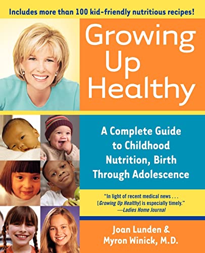 Stock image for Growing Up Healthy: A Complete Guide to Childhood Nutrition, Birth Through Adolescence for sale by Half Price Books Inc.