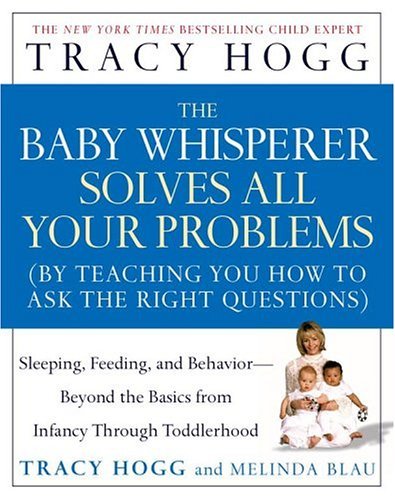 Beispielbild fr The Baby Whisperer Solves All Your Problems: Sleeping, Feeding, and Behavior- Beyond The Basics From Infancy Through Toddlerhood zum Verkauf von SecondSale