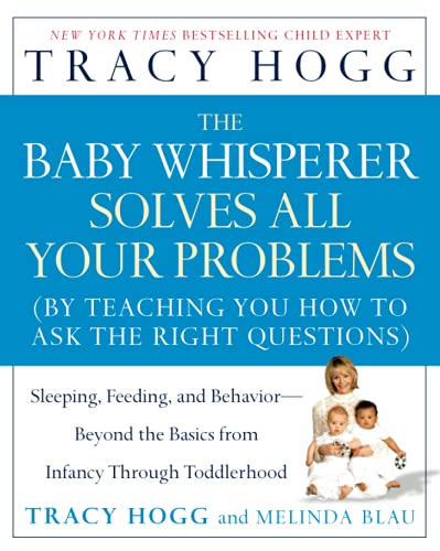 Stock image for The Baby Whisperer Solves All Your Problems: Sleeping, Feeding, and Behavior--Beyond the Basics from Infancy Through Toddlerhood for sale by Colorado's Used Book Store