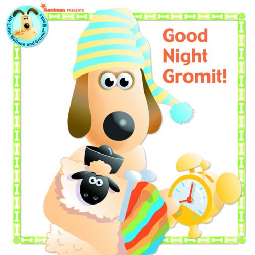 Good Night Gromit! (Wallace & Gromit) (9780743489294) by Aardman
