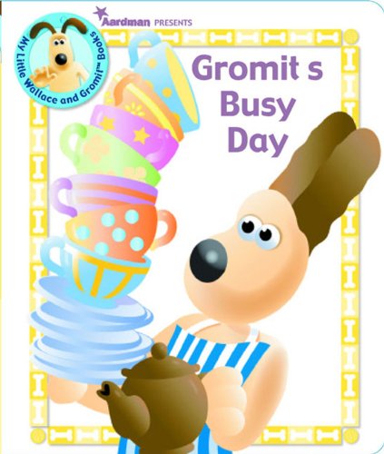 Imagen de archivo de Gromit's Busy Day (WALLACE AND GROMIT) a la venta por WorldofBooks