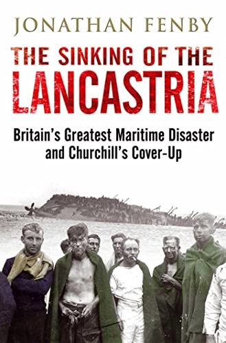 Beispielbild fr The Sinking of the Lancastria: Britain's Greatest Maritime Disaster and Churchill's Cover-Up zum Verkauf von WorldofBooks