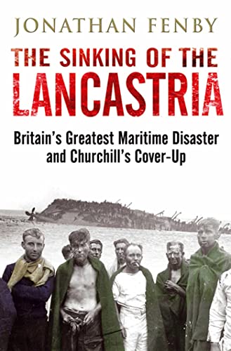 Stock image for The Sinking of the Lancastria: Britain's Greatest Maritime Disaster and Churchill's Cover-Up for sale by WorldofBooks