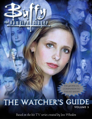 Stock image for Buffy The Vampire Slayer : The Watcher's Guide, Volume Three for sale by AwesomeBooks
