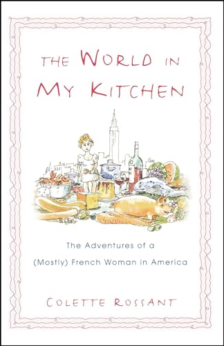 Imagen de archivo de The World in My Kitchen: The Adventures of a (Mostly) French Woman in New York a la venta por GF Books, Inc.