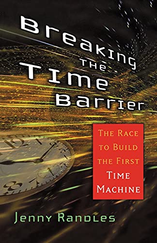 Imagen de archivo de Breaking the Time Barrier : The Race to Build the First Time Machine a la venta por Better World Books