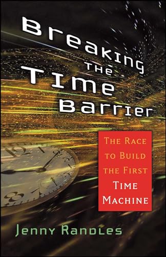 Stock image for Breaking the Time Barrier : The Race to Build the First Time Machine for sale by Better World Books