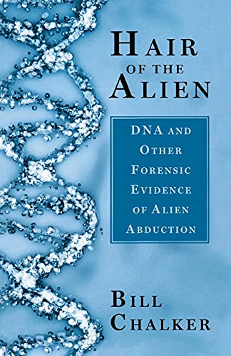 Imagen de archivo de Hair of the Alien: DNA and Other Forensic Evidence of Alien Abductions a la venta por Paisleyhaze Books