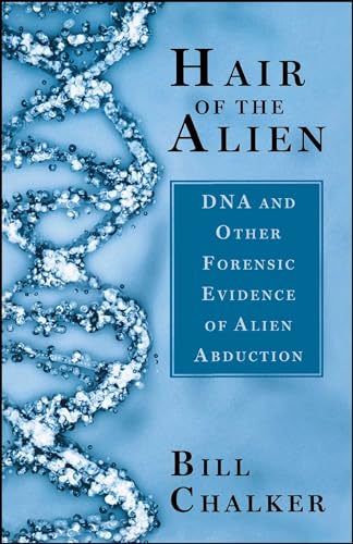 Stock image for Hair of the Alien: DNA and Other Forensic Evidence of Alien Abductions for sale by Paisleyhaze Books