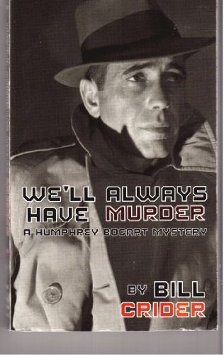 Stock image for Well Always Have Murder: A Humphrey Bogart Mystery (Humphrey Bog for sale by Hawking Books