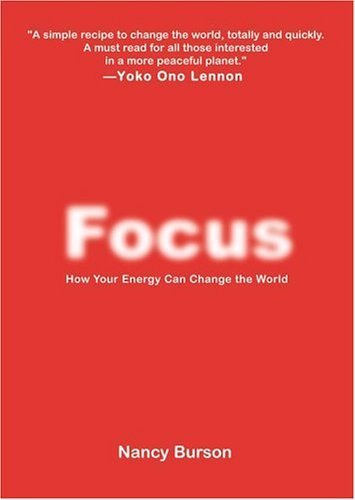 Stock image for Focus: How Your Energy Can Change the World for sale by Half Price Books Inc.