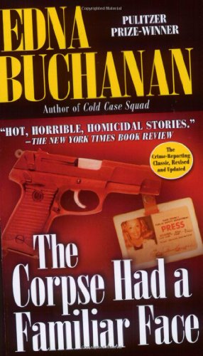The Corpse Had a Familiar Face: Covering Miami, America's Hottest Beat (9780743493642) by Buchanan, Edna