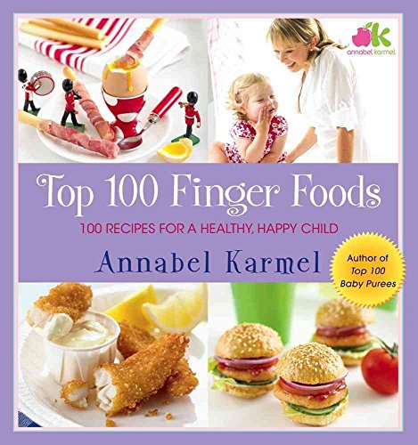 Imagen de archivo de Top 100 Finger Foods: 100 Recipes for a Healthy, Happy Child a la venta por Your Online Bookstore