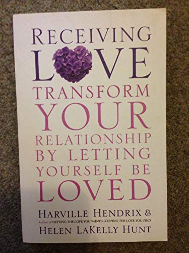 Stock image for Receiving Love: Letting Yourself Be Loved Will Transform Your Relationship for sale by WorldofBooks