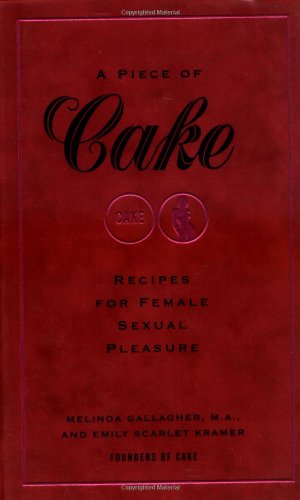 Stock image for A Piece of Cake : Recipes for Female Sexual Pleasure for sale by Better World Books: West