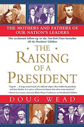 Beispielbild fr The Raising of a President: The Mothers and Fathers of Our Nation's Leaders zum Verkauf von Wonder Book