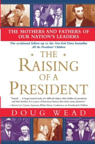 Stock image for The Raising of a President: The Mothers and Fathers of Our Nation's Leaders for sale by R Bookmark