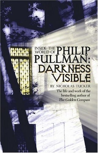 Imagen de archivo de Philip Pullman: Darkness Visible: Inside the World of Philip Pullman a la venta por More Than Words